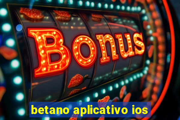 betano aplicativo ios